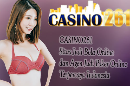 CASINO261 Situs Judi Bola Online dan Agen Judi Poker Online Terpercaya Indonesia